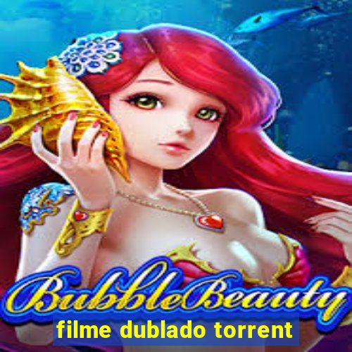 filme dublado torrent